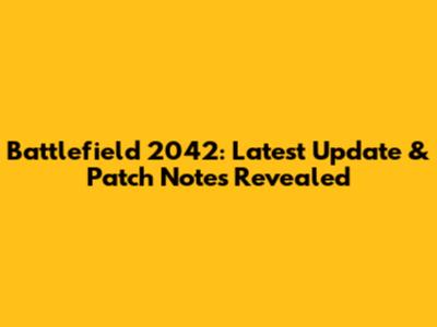 Battlefield 2042: Latest Update & Patch Notes Revealed
