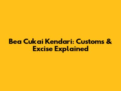 Bea Cukai Kendari: Customs & Excise Explained