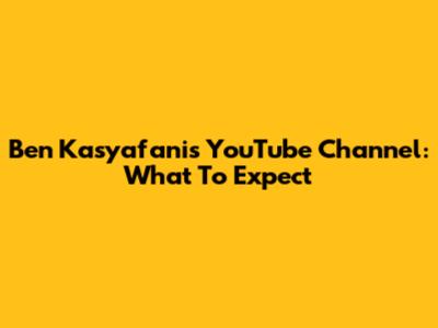 Ben Kasyafani's YouTube Channel: What To Expect
