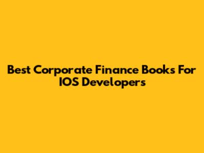 Best Corporate Finance Books For IOS Developers