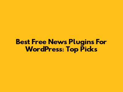 Best Free News Plugins For WordPress: Top Picks