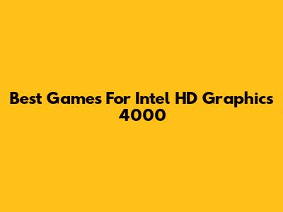 Best Games For Intel HD Graphics 4000