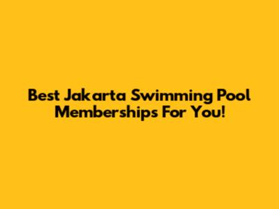 Best Jakarta Swimming Pool Memberships For You!