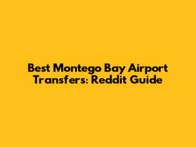 Best Montego Bay Airport Transfers: Reddit Guide