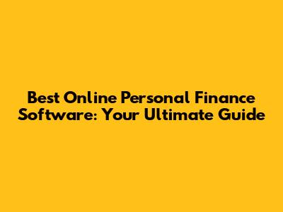 Best Online Personal Finance Software: Your Ultimate Guide