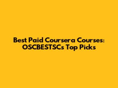Best Paid Coursera Courses: OSCBESTSC's Top Picks