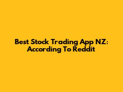Best Stock Trading App NZ: According To Reddit