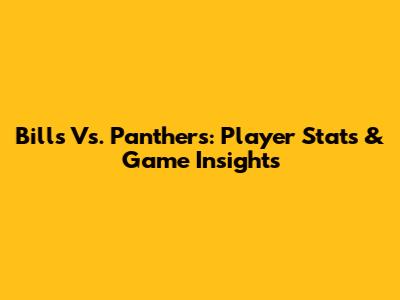 Bills Vs. Panthers: Player Stats & Game Insights