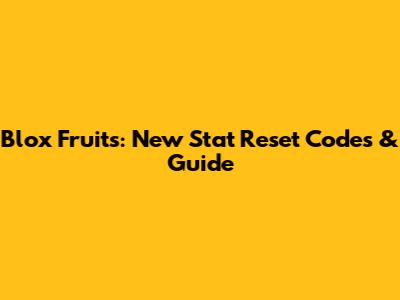Blox Fruits: New Stat Reset Codes & Guide