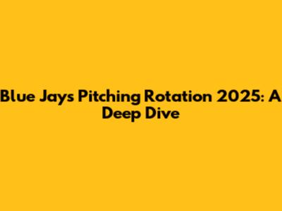 Blue Jays Pitching Rotation 2025: A Deep Dive