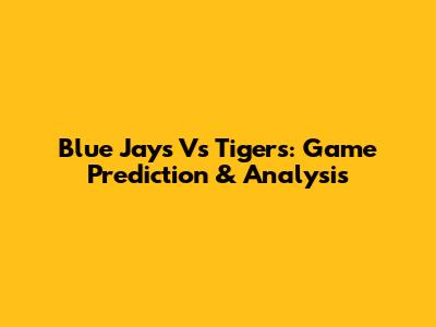 Blue Jays Vs Tigers: Game Prediction & Analysis