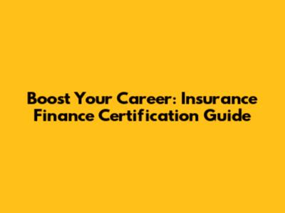 Boost Your Career: Insurance Finance Certification Guide