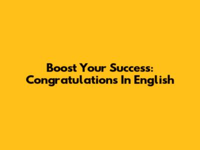 Boost Your Success: Congratulations In English