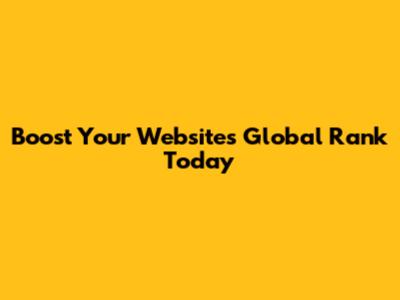 Boost Your Website's Global Rank Today