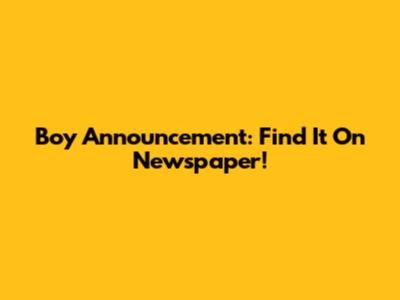 Boy Announcement: Find It On Newspaper!