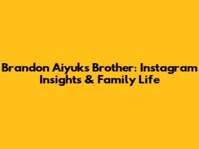 Brandon Aiyuk's Brother: Instagram Insights & Family Life