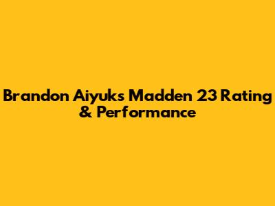 Brandon Aiyuk's Madden 23 Rating & Performance