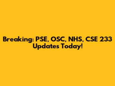 Breaking: PSE, OSC, NHS, CSE 233 Updates Today!