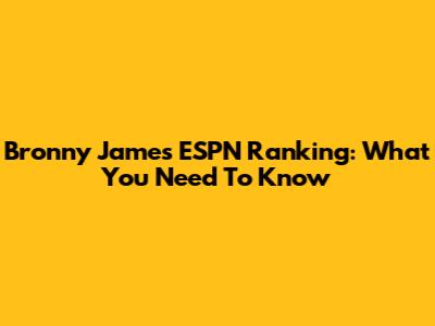 Bronny James' ESPN Ranking: What You Need To Know