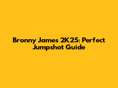 Bronny James 2K25: Perfect Jumpshot Guide