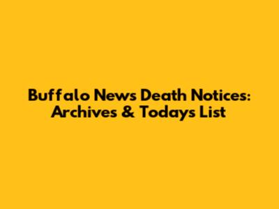 Buffalo News Death Notices: Archives & Today's List