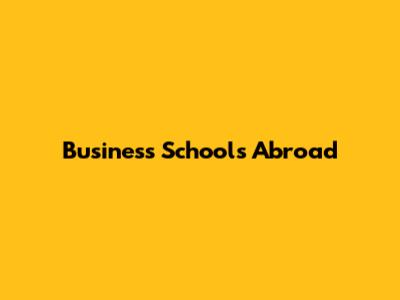 Business Schools Abroad