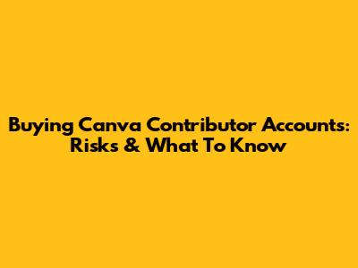 Buying Canva Contributor Accounts: Risks & What To Know