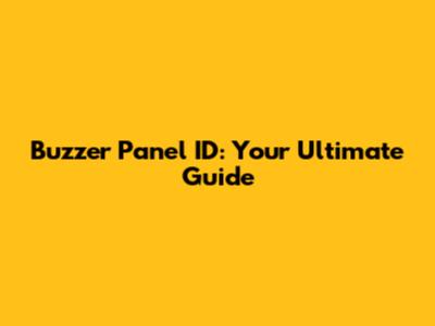 Buzzer Panel ID: Your Ultimate Guide