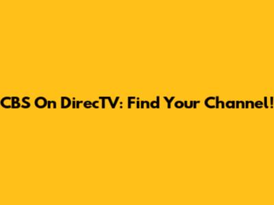 CBS On DirecTV: Find Your Channel!