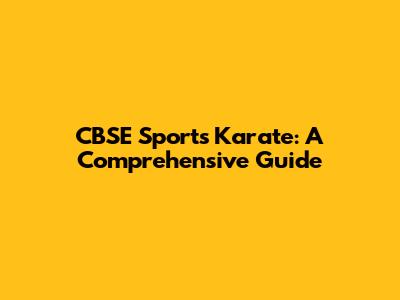 CBSE Sports Karate: A Comprehensive Guide
