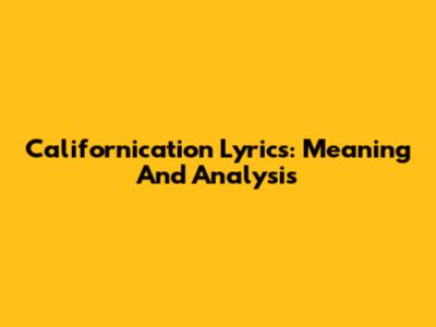 Californication Lyrics: Meaning And Analysis