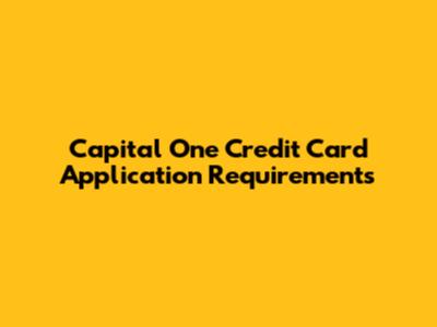 Capital One Credit Card Application Requirements