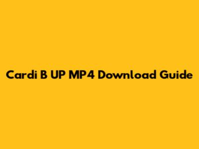 Cardi B "UP" MP4 Download Guide