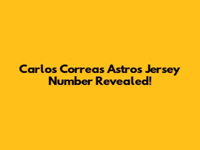 Carlos Correa's Astros Jersey Number Revealed!