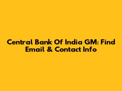 Central Bank Of India GM: Find Email & Contact Info