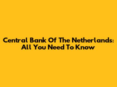 Central Bank Of The Netherlands: All You Need To Know