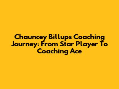Chauncey Billups' Coaching Journey: From Star Player To Coaching Ace