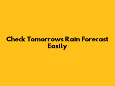 Check Tomorrow's Rain Forecast Easily