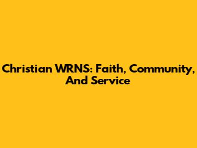 Christian WRNS: Faith, Community, And Service