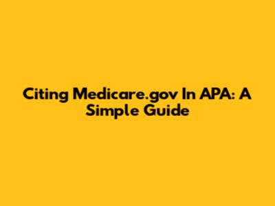Citing Medicare.gov In APA: A Simple Guide