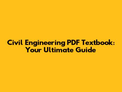 Civil Engineering PDF Textbook: Your Ultimate Guide