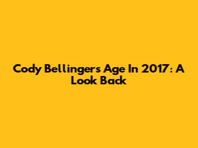 Cody Bellinger's Age In 2017: A Look Back