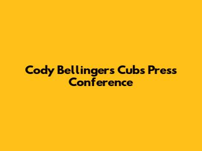 Cody Bellinger's Cubs Press Conference