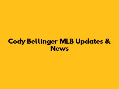 Cody Bellinger MLB Updates & News
