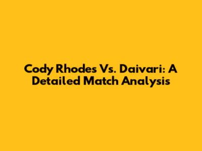 Cody Rhodes Vs. Daivari: A Detailed Match Analysis
