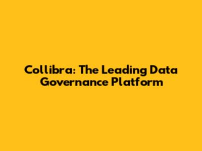 Collibra: The Leading Data Governance Platform