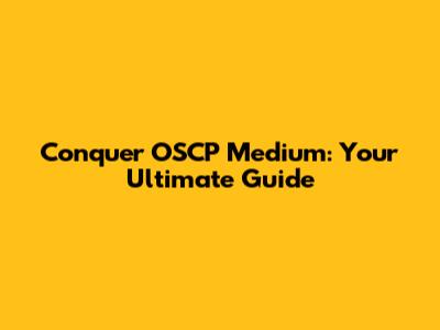 Conquer OSCP Medium: Your Ultimate Guide