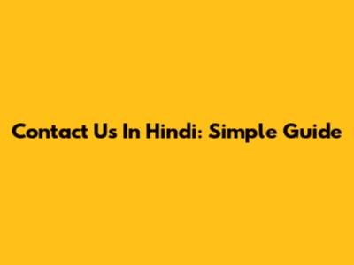 Contact Us In Hindi: Simple Guide