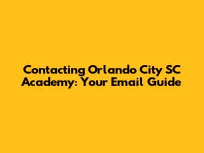 Contacting Orlando City SC Academy: Your Email Guide