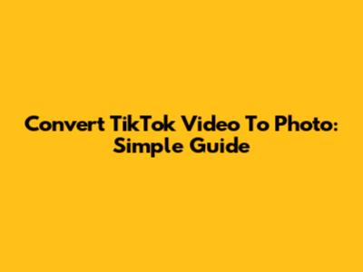 Convert TikTok Video To Photo: Simple Guide